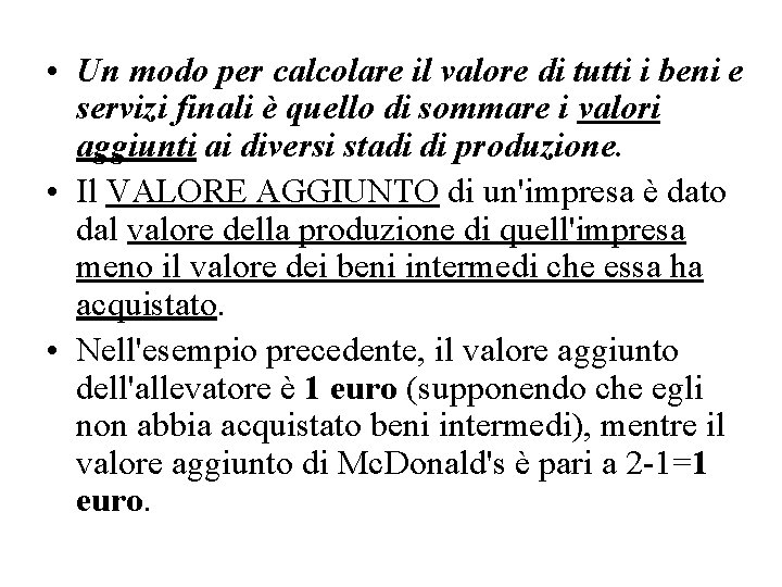  • Un modo per calcolare il valore di tutti i beni e servizi