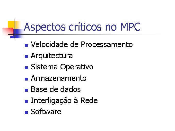 Aspectos críticos no MPC n n n n Velocidade de Processamento Arquitectura Sistema Operativo