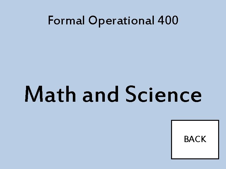 Formal Operational 400 Math and Science BACK 