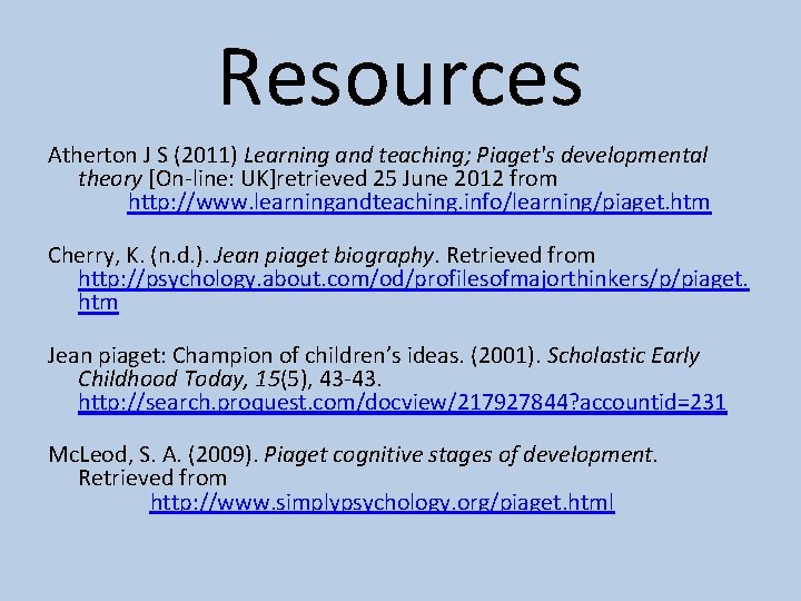 Resources Atherton J S (2011) Learning and teaching; Piaget's developmental theory [On-line: UK]retrieved 25