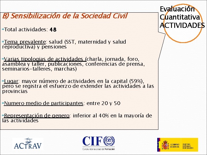 B) Sensibilización de la Sociedad Civil Total actividades: 48 Tema prevalente: salud (SST, maternidad