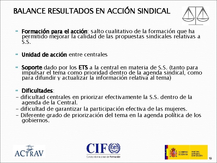 BALANCE RESULTADOS EN ACCIÓN SINDICAL Formación para el acción: salto cualitativo de la formación