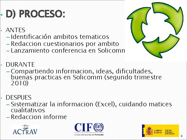  • • D) PROCESO: ANTES – Identificación ambitos tematicos – Redaccion cuestionarios por