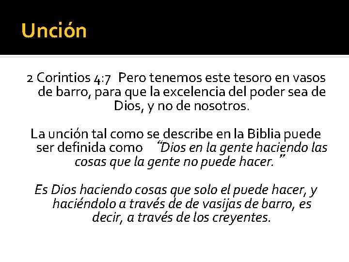 Unción 2 Corintios 4: 7 Pero tenemos este tesoro en vasos de barro, para que
