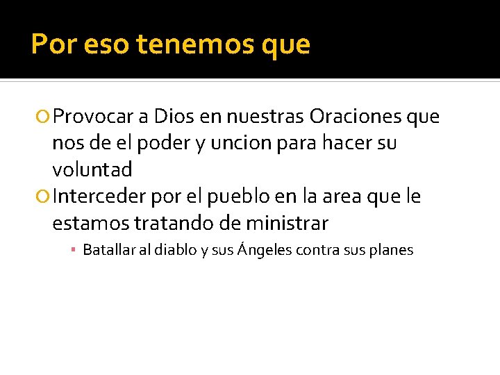 Por eso tenemos que Provocar a Dios en nuestras Oraciones que nos de el