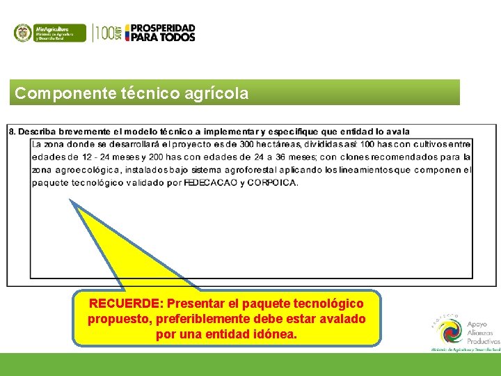 Componente técnico agrícola RECUERDE: Presentar el paquete tecnológico propuesto, preferiblemente debe estar avalado por