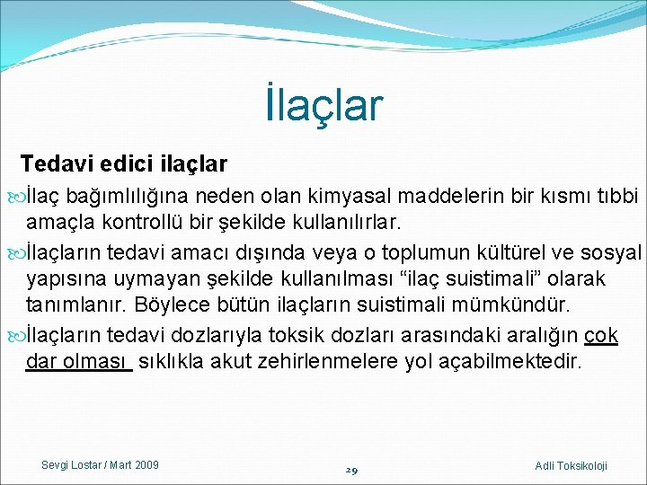 İlaçlar Tedavi edici ilaçlar İlaç bağımlılığına neden olan kimyasal maddelerin bir kısmı tıbbi amaçla