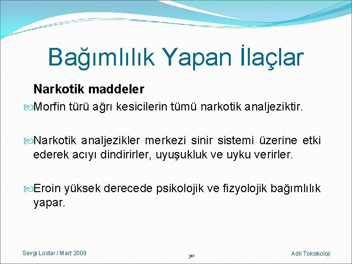 Bağımlılık Yapan İlaçlar Narkotik maddeler Morfin türü ağrı kesicilerin tümü narkotik analjeziktir. Narkotik analjezikler