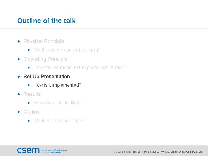 Outline of the talk • Physical Principle • What is phase contrast imaging? • Outline of the talk • Physical Principle • What is phase contrast imaging? •