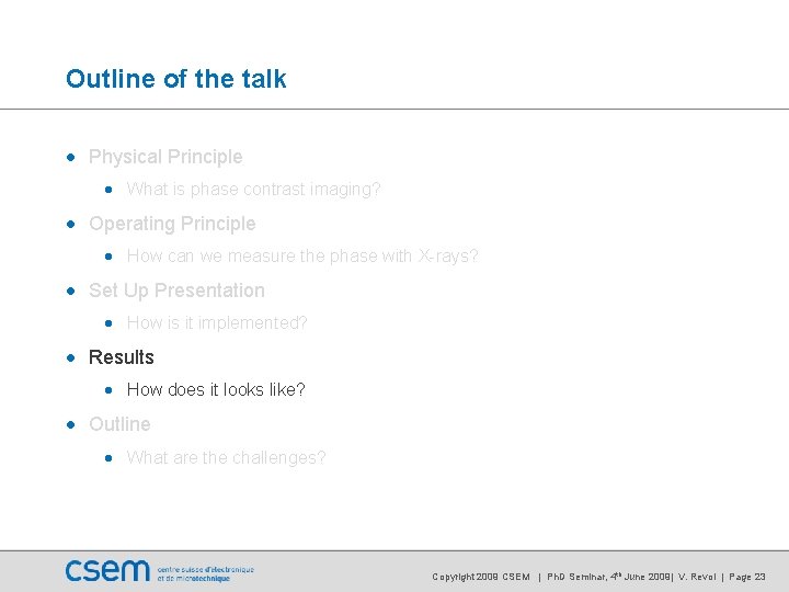 Outline of the talk • Physical Principle • What is phase contrast imaging? • Outline of the talk • Physical Principle • What is phase contrast imaging? •