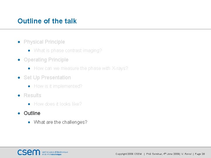Outline of the talk • Physical Principle • What is phase contrast imaging? • Outline of the talk • Physical Principle • What is phase contrast imaging? •