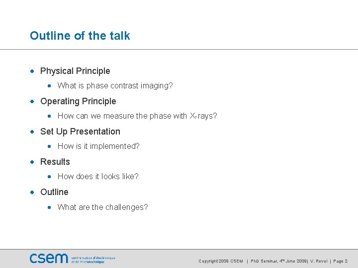 Outline of the talk • Physical Principle • What is phase contrast imaging? • Outline of the talk • Physical Principle • What is phase contrast imaging? •