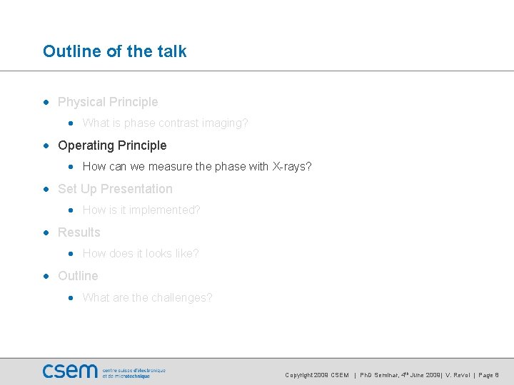 Outline of the talk • Physical Principle • What is phase contrast imaging? • Outline of the talk • Physical Principle • What is phase contrast imaging? •