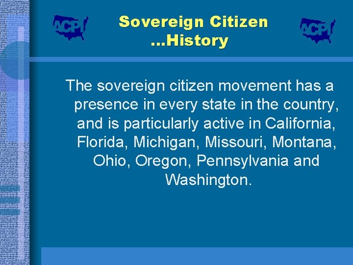 Sovereign Citizen …History The sovereign citizen movement has a presence in every state in