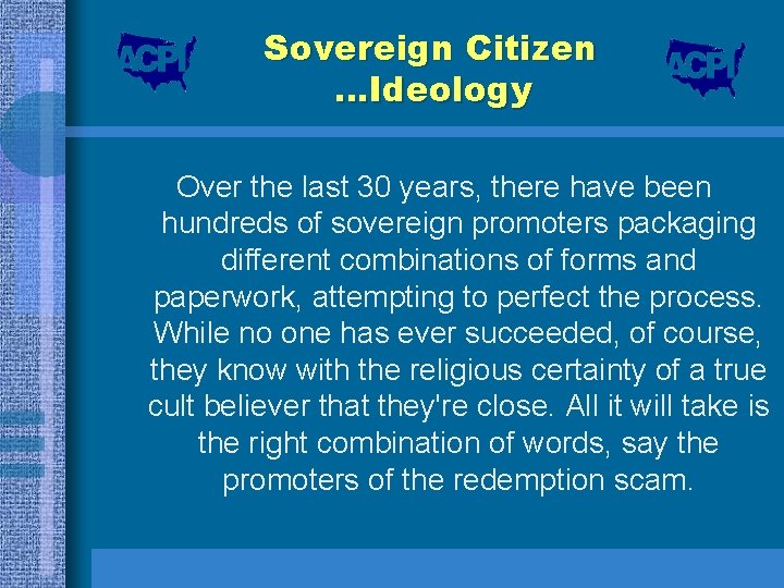 Sovereign Citizen …Ideology Over the last 30 years, there have been hundreds of sovereign