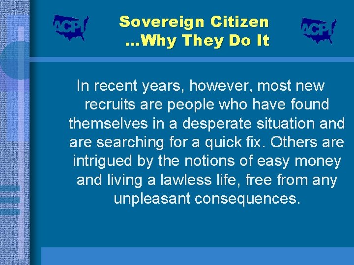 Sovereign Citizen …Why They Do It In recent years, however, most new recruits are