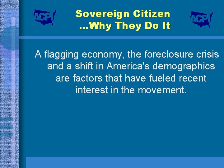 Sovereign Citizen …Why They Do It A flagging economy, the foreclosure crisis and a