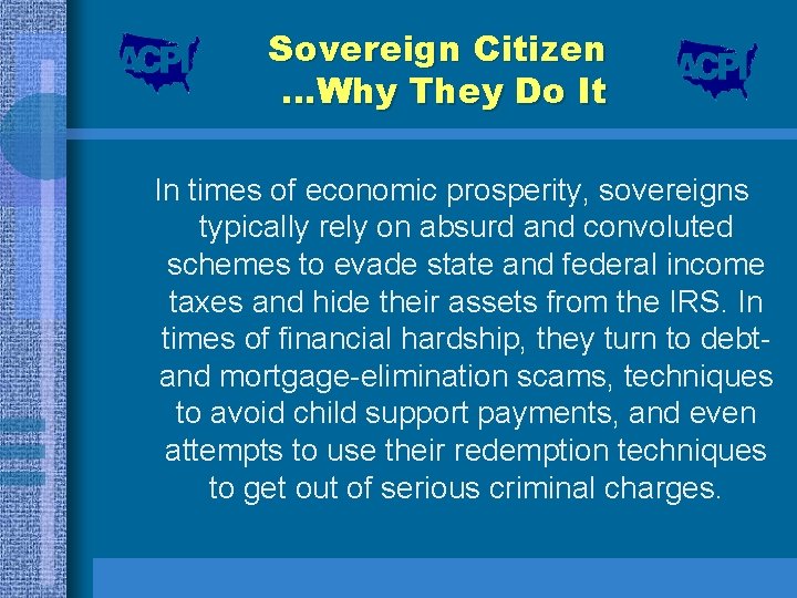 Sovereign Citizen …Why They Do It In times of economic prosperity, sovereigns typically rely