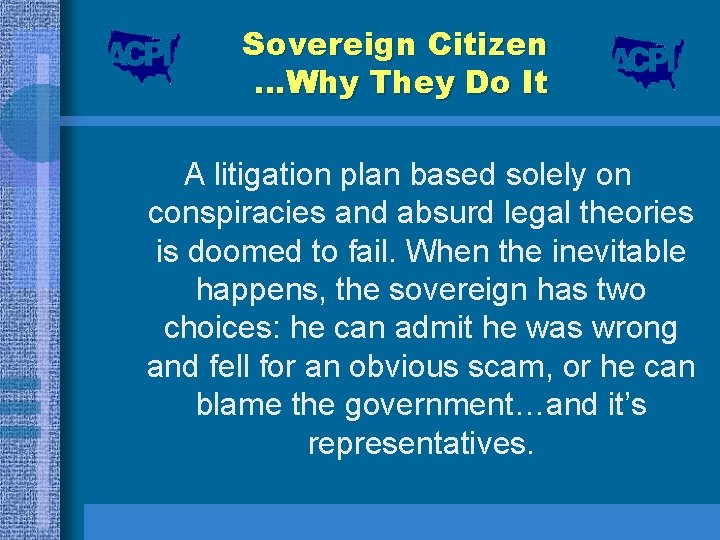 Sovereign Citizen …Why They Do It A litigation plan based solely on conspiracies and