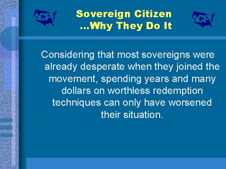 Sovereign Citizen …Why They Do It Considering that most sovereigns were already desperate when