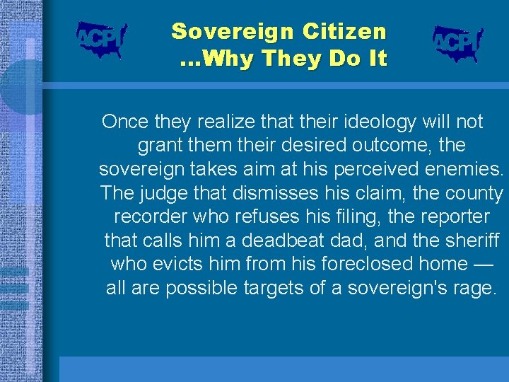 Sovereign Citizen …Why They Do It Once they realize that their ideology will not