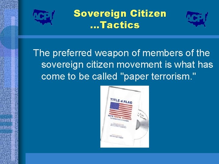 Sovereign Citizen …Tactics The preferred weapon of members of the sovereign citizen movement is