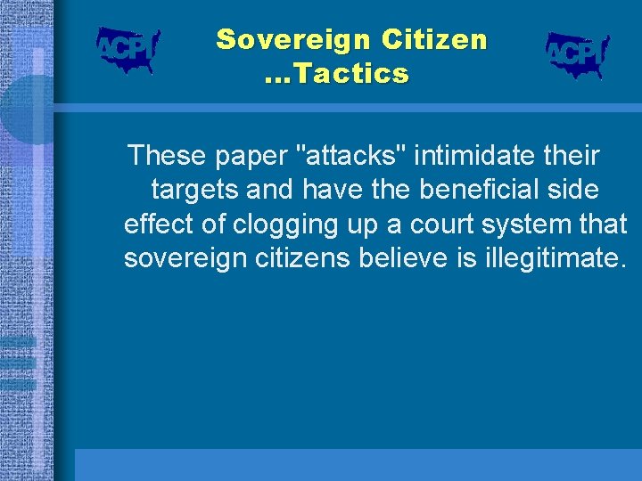 Sovereign Citizen …Tactics These paper "attacks" intimidate their targets and have the beneficial side