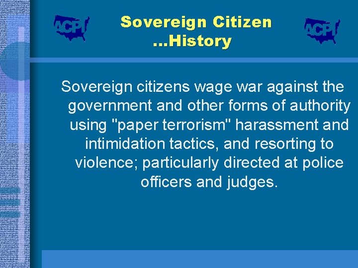 Sovereign Citizen …History Sovereign citizens wage war against the government and other forms of