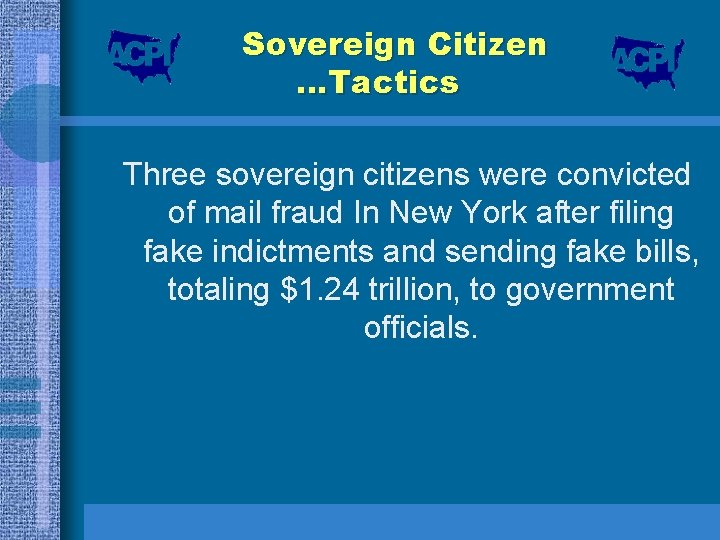 Sovereign Citizen …Tactics Three sovereign citizens were convicted of mail fraud In New York