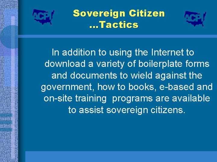 Sovereign Citizen …Tactics In addition to using the Internet to download a variety of