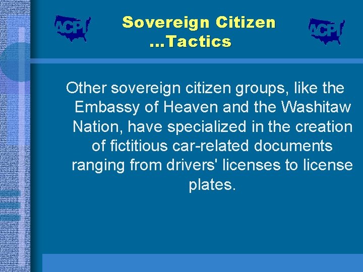 Sovereign Citizen …Tactics Other sovereign citizen groups, like the Embassy of Heaven and the