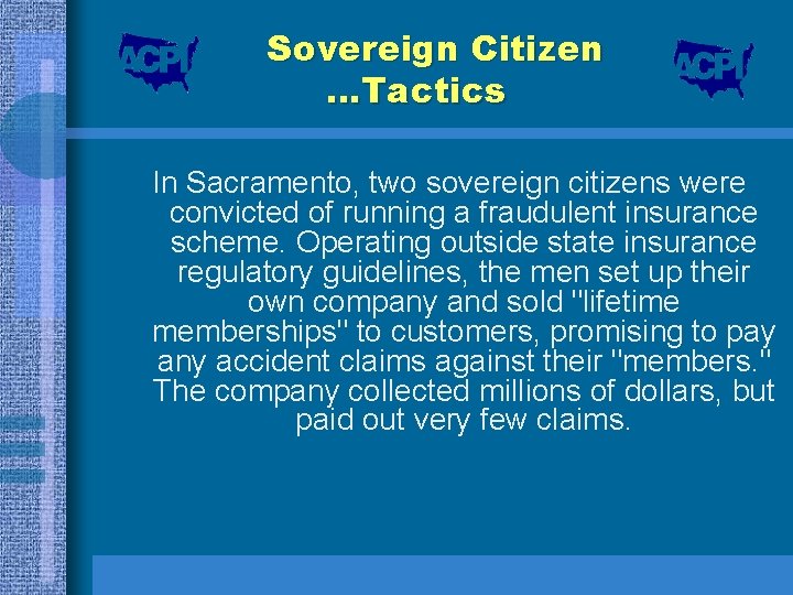 Sovereign Citizen …Tactics In Sacramento, two sovereign citizens were convicted of running a fraudulent