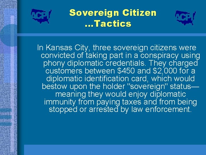 Sovereign Citizen …Tactics In Kansas City, three sovereign citizens were convicted of taking part