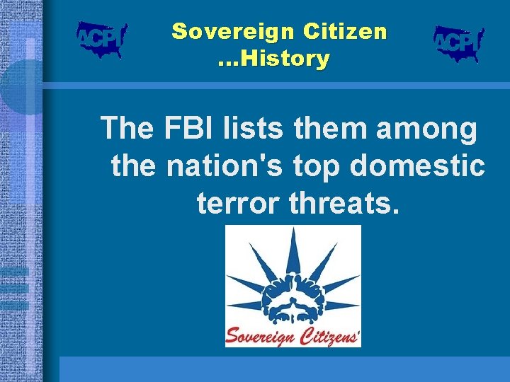 Sovereign Citizen …History The FBI lists them among the nation's top domestic terror threats.