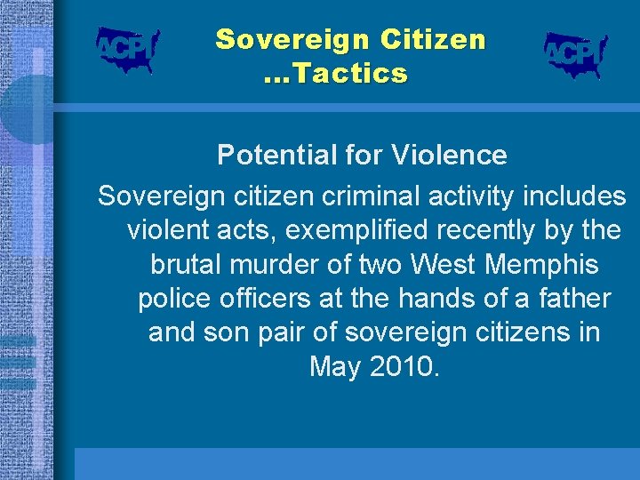 Sovereign Citizen …Tactics Potential for Violence Sovereign citizen criminal activity includes violent acts, exemplified