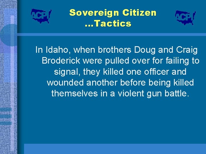 Sovereign Citizen …Tactics In Idaho, when brothers Doug and Craig Broderick were pulled over