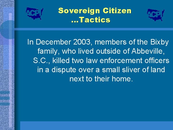 Sovereign Citizen …Tactics In December 2003, members of the Bixby family, who lived outside