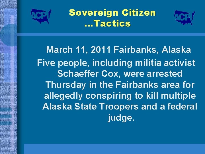 Sovereign Citizen …Tactics March 11, 2011 Fairbanks, Alaska Five people, including militia activist Schaeffer