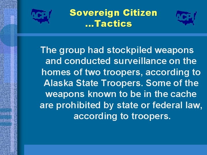 Sovereign Citizen …Tactics The group had stockpiled weapons and conducted surveillance on the homes