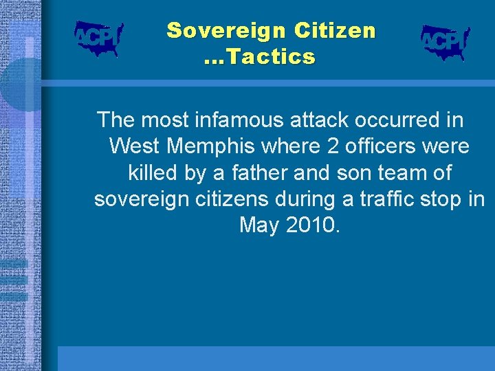 Sovereign Citizen …Tactics The most infamous attack occurred in West Memphis where 2 officers