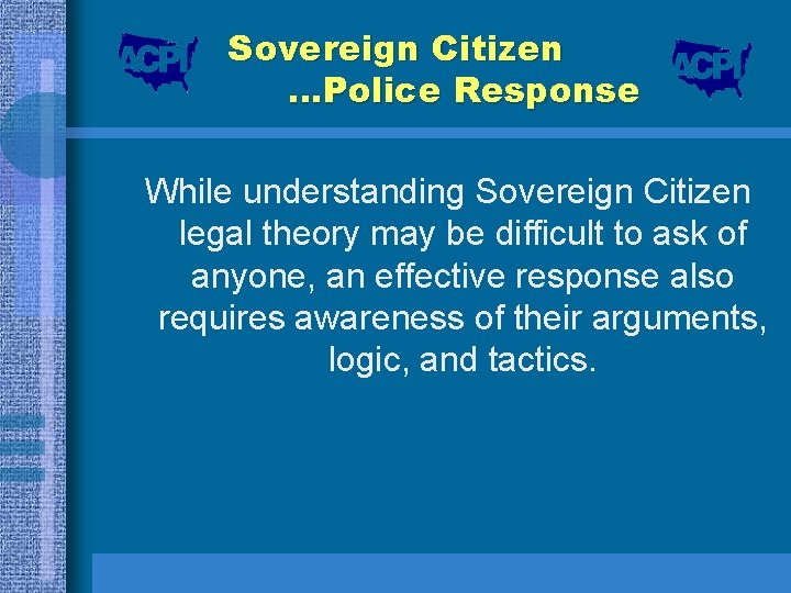 Sovereign Citizen …Police Response While understanding Sovereign Citizen legal theory may be difficult to