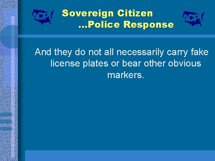 Sovereign Citizen …Police Response And they do not all necessarily carry fake license plates