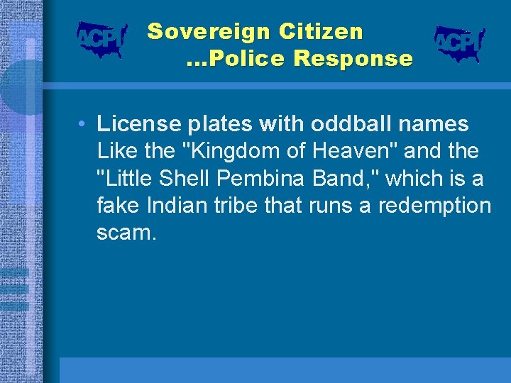 Sovereign Citizen …Police Response • License plates with oddball names Like the "Kingdom of