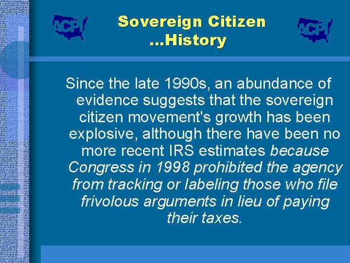 Sovereign Citizen …History Since the late 1990 s, an abundance of evidence suggests that