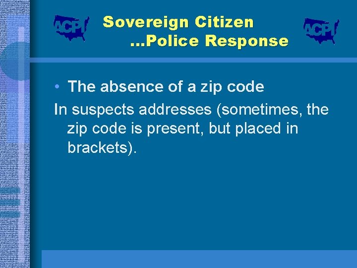 Sovereign Citizen …Police Response • The absence of a zip code In suspects addresses