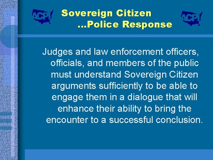 Sovereign Citizen …Police Response Judges and law enforcement officers, officials, and members of the