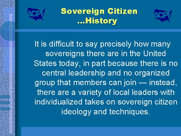 Sovereign Citizen …History It is difficult to say precisely how many sovereigns there are
