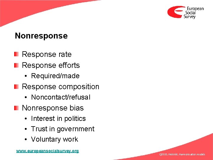 Nonresponse Response rate Response efforts • Required/made Response composition • Noncontact/refusal Nonresponse bias •