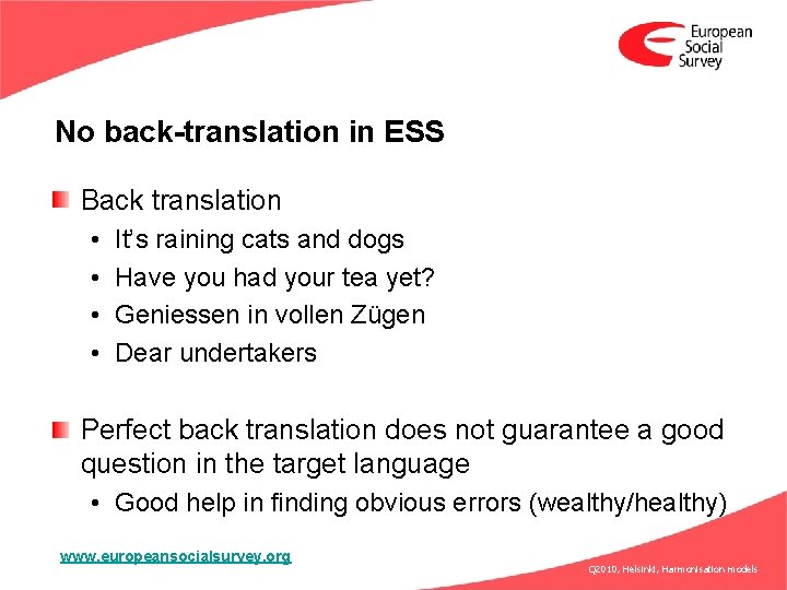 No back-translation in ESS Back translation • • It’s raining cats and dogs Have
