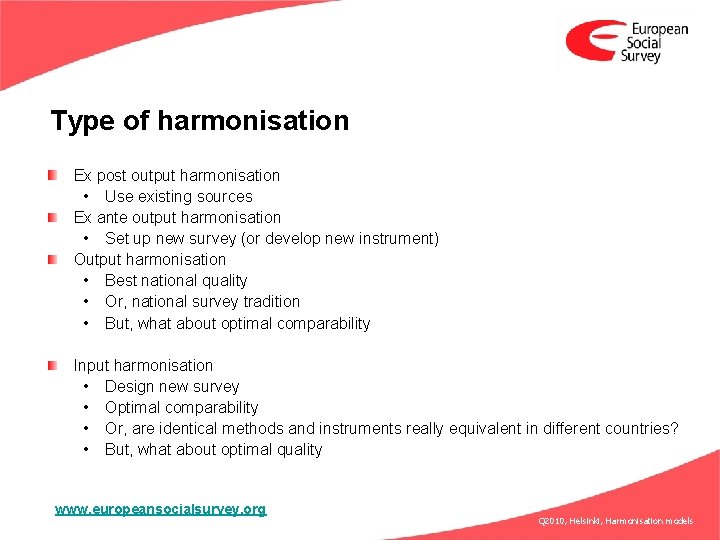Type of harmonisation Ex post output harmonisation • Use existing sources Ex ante output